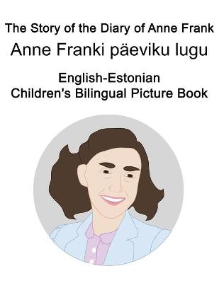 Cover of English-Estonian The Story of the Diary of Anne Frank/Anne Franki paeviku lugu Children's Bilingual Picture Book