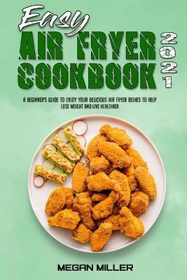 Book cover for Easy Air Fryer Cookbook 2021