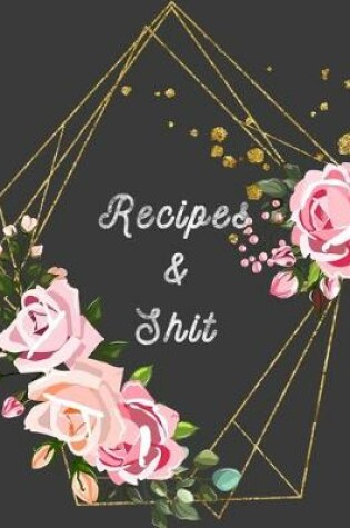 Cover of Recipes & Shit