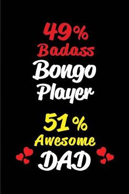 Book cover for 49% Badass Bongo Player 51% Awesome Dad
