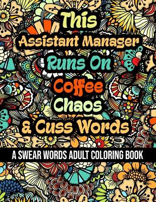 Book cover for This Assistant Manager Runs On Coffee, Chaos and Cuss Words