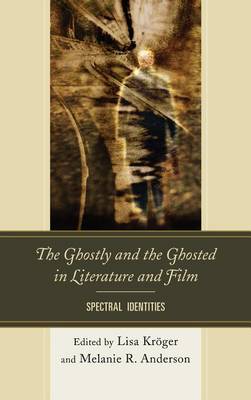 Cover of The Ghostly and the Ghosted in Literature and Film