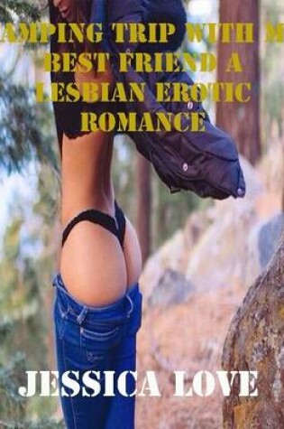 Cover of Camping Trip with My Best Friend a Lesbian Erotic Romance