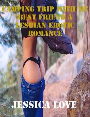 Book cover for Camping Trip with My Best Friend a Lesbian Erotic Romance