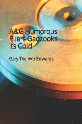 Cover of A&g Humorous Pliers Gadzooks Its Cold