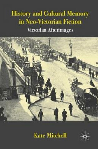Cover of History and Cultural Memory in Neo-Victorian Fiction