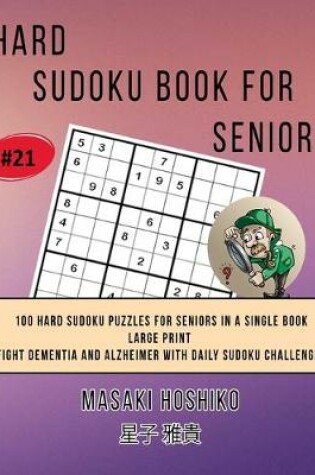 Cover of Hard Sudoku Book For Seniors # 21