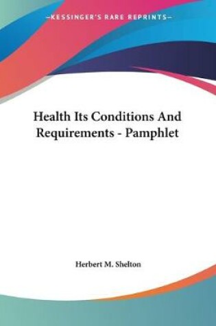 Cover of Health Its Conditions And Requirements - Pamphlet