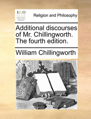 Book cover for Additional Discourses of Mr. Chillingworth. the Fourth Edition.