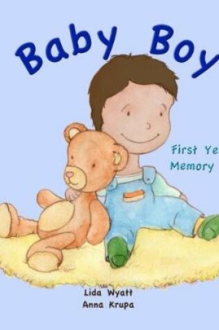 Cover of Baby Boy First Year's Memory Book: Dark hair light skin