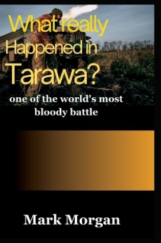 Cover of What really happened in Tarawa?