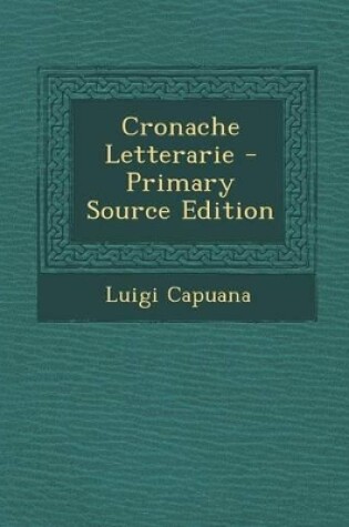 Cover of Cronache Letterarie - Primary Source Edition