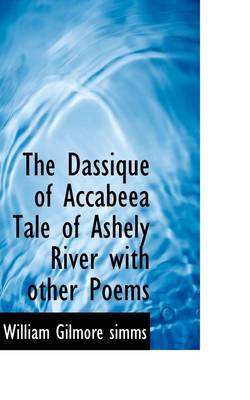 Book cover for The Dassique of Accabeea Tale of Ashely River with Other Poems