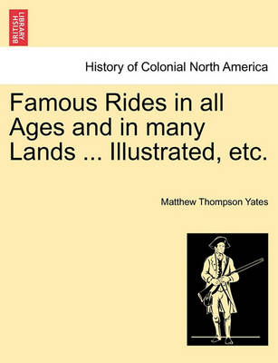 Book cover for Famous Rides in All Ages and in Many Lands ... Illustrated, Etc.