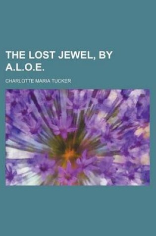 Cover of The Lost Jewel, by A.L.O.E.