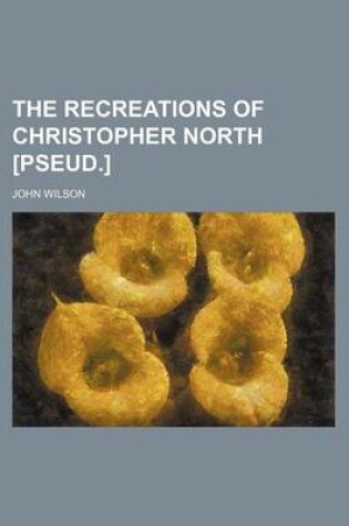 Cover of The Recreations of Christopher North [Pseud.] (Volume 9)