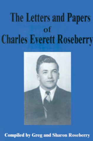 Cover of Letters and Papers of Charles Everett Roseberry