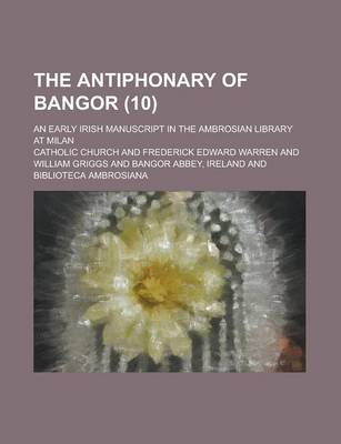 Book cover for The Antiphonary of Bangor; An Early Irish Manuscript in the Ambrosian Library at Milan (10)