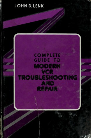 Book cover for Complete Guide to Modern Videocassette Recorder Troubleshooting and Repair