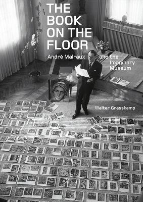 Book cover for The Book on the Floor - Andre Malraux and the Imaginary Museum