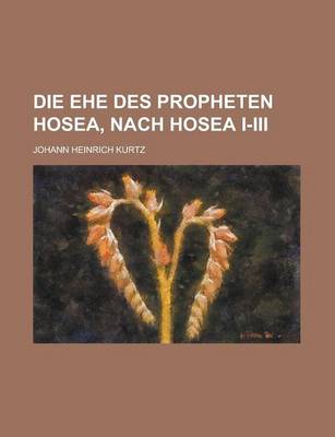 Book cover for Die Ehe Des Propheten Hosea, Nach Hosea I-III