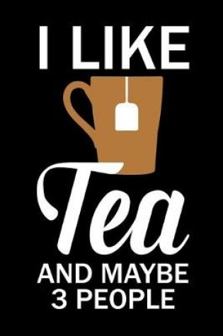 Cover of I Like Tea and Maybe 3 People