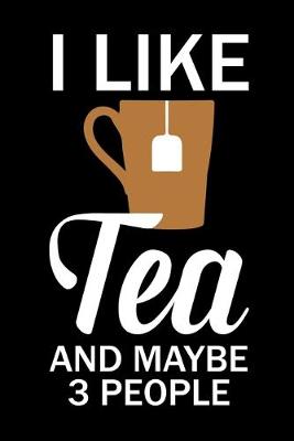 Book cover for I Like Tea and Maybe 3 People