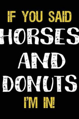 Cover of If You Said Horses And Donuts I'm In
