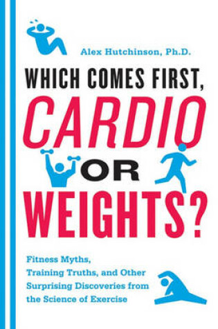 Cover of Which Comes First, Cardio or Weights?