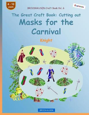 Book cover for BROCKHAUSEN Craft Book Vol. 6 - The Great Craft Book - Cutting out Masks for the Carnival
