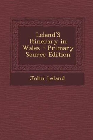 Cover of Leland's Itinerary in Wales - Primary Source Edition