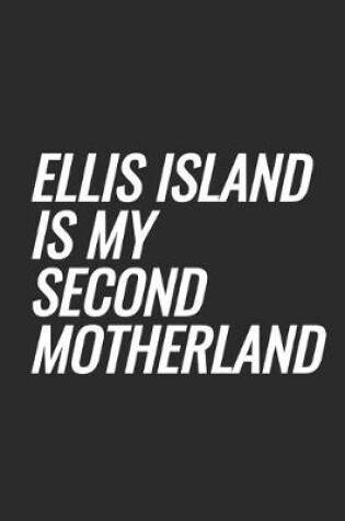 Cover of Ellis Island Is My Second Motherland