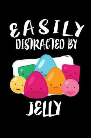 Cover of Easily Distracted By Jelly