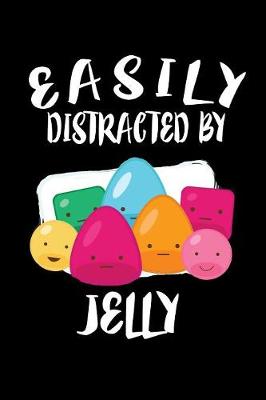 Book cover for Easily Distracted By Jelly