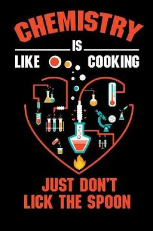 Cover of Chemistry Is Like Cooking Just Don't Lick the Spoon