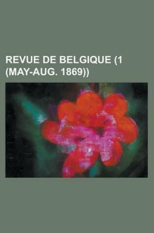 Cover of Revue de Belgique (1 (May-Aug. 1869))