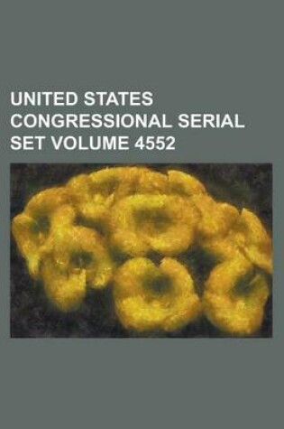 Cover of United States Congressional Serial Set Volume 4552