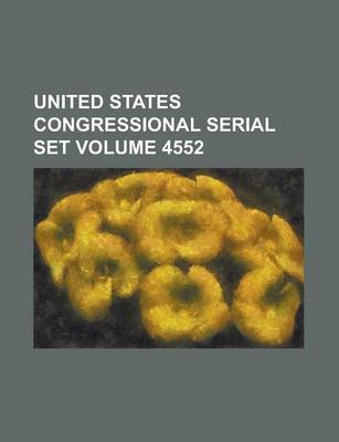 Book cover for United States Congressional Serial Set Volume 4552