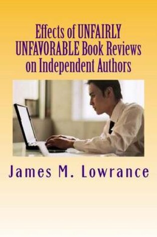 Cover of Effects of Unfairly Unfavorable Book Reviews on Independent Authors