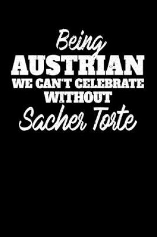 Cover of Being Austrian we can't celebrate without Sacher Torte