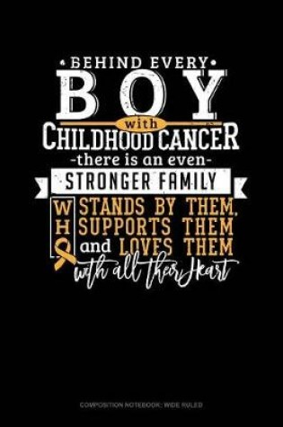 Cover of Behind Every Boy with Childhood Cancer, There Is an Even Stronger Family Who Stands by Him, Supports Him and Loves Him with All Their Heart