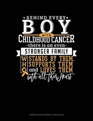 Book cover for Behind Every Boy with Childhood Cancer, There Is an Even Stronger Family Who Stands by Him, Supports Him and Loves Him with All Their Heart