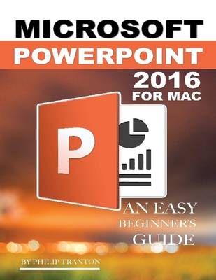 Book cover for Microsoft Powerpoint 2016 for Mac: An Easy Beginner’s Guide