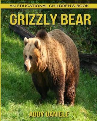 Book cover for Grizzly bear! An Educational Children's Book about Grizzly bear with Fun Facts & Photos