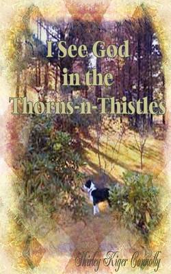 Book cover for I See God in the Thorns ~n~ Thistles