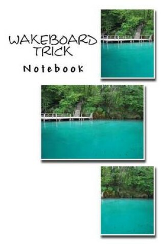 Cover of Wakeboard Trick Notebook