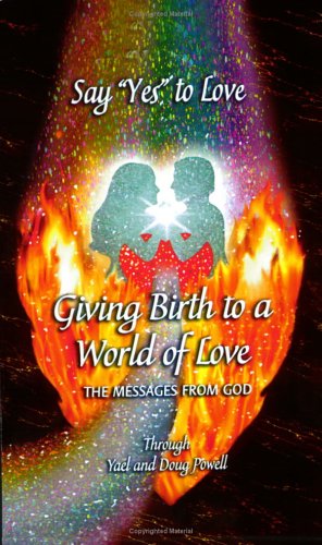 Book cover for Say "Yes" to Love, Giving Birth to a World of Love