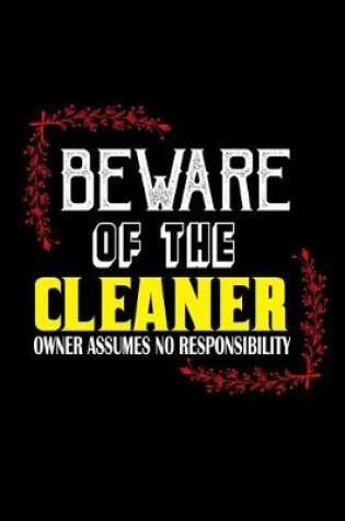 Cover of Beware of the cleaner. Owner assumes no responsibility