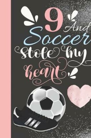 Cover of 9 And Soccer Stole My Heart