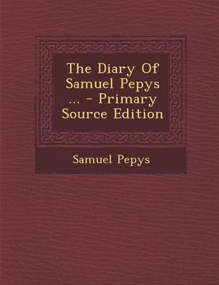 Book cover for The Diary of Samuel Pepys ... - Primary Source Edition